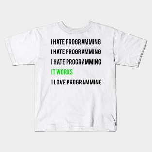 I hate programming it works I love programming Kids T-Shirt